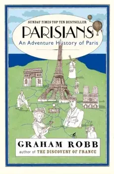Parisians. An Adventure History of Paris, Paperback/Graham Robb
