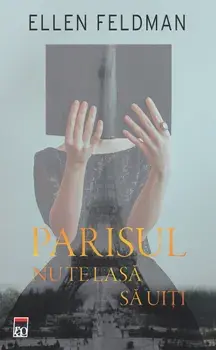 Parisul nu te lasa sa uiti/Ellen Feldman