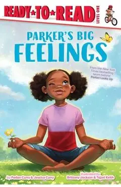 Parker's Big Feelings: Ready-To-Read Level 1 - Parker Curry