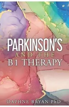 Parkinson's and the B1 Therapy - Daphne Bryan