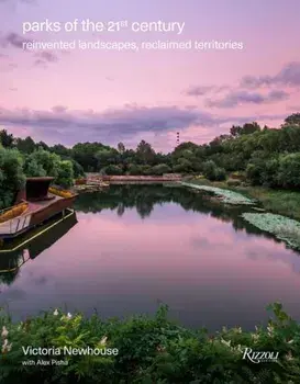 Parks of the 21st Century. Reinvented Landscapes, Reclaimed Territories, Hardback/Alex Pisha