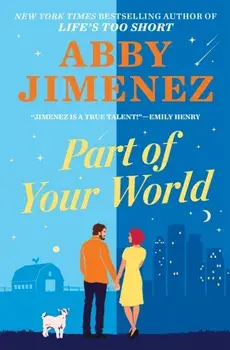 Part of Your World. an irresistibly hilarious and heartbreaking romantic comedy, Paperback/Abby Jimenez