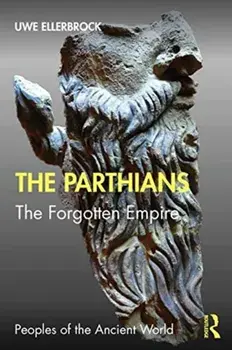 Parthians. The Forgotten Empire, Paperback/Uwe Ellerbrock