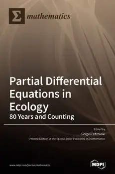 Partial Differential Equations in Ecology: 80 Years and Counting, Hardcover/Sergei Petrovski
