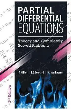 Partial Differential Equations: Theory and Completely Solved Problems - T. Hillen