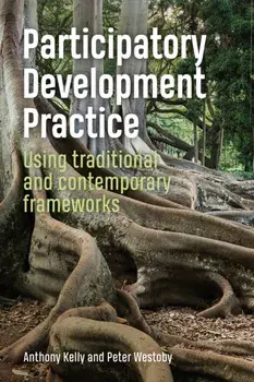 Participatory Development Practice. Using traditional and contemporary frameworks, Paperback/Peter Westoby