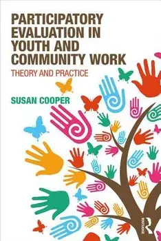 Participatory Evaluation in Youth and Community Work. Theory and Practice, Paperback/Susan Cooper