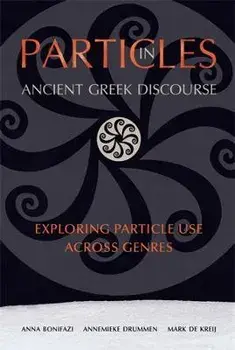 Particles in Ancient Greek Discourse. Exploring Particle Use across Genres, Paperback/Mark de Kreij