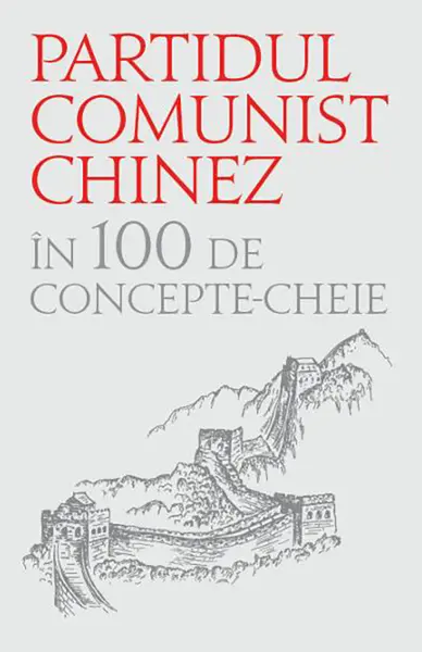Partidul comunist chinez in 100 de concepte cheie |