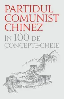 Partidul Comunist Chinez in 100 de concepte-cheie/***