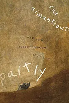 Partly: New and Selected Poems, 2001-2015, Paperback/Rae Armantrout