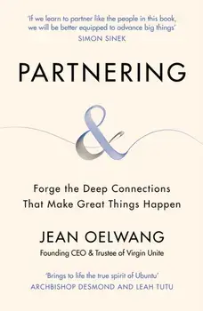 Partnering. Forge the Deep Connections that Make Great Things Happen, Paperback/Jean Oelwang