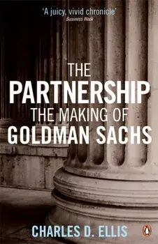 Partnership. The Making of Goldman Sachs, Paperback/Charles D. Ellis