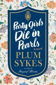 Party Girls Die in Pearls, Paperback/Plum Sykes