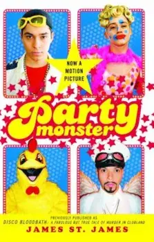 Party Monster: A Fabulous But True Tale of Murder in Clubland, Paperback/James St James