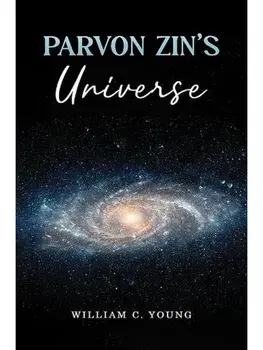 Parvon Zin's Universe, Paperback/William C. Young