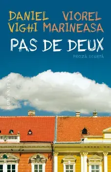 Pas de deux. Proza scurta/Daniel Vighi, Viorel Marineasa