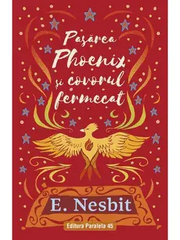 Pasarea Phoenix si covorul fermecat. Trilogia samiadei. Volumul II/E. Nesbit