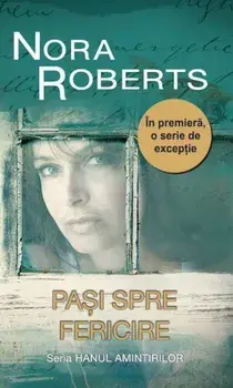 Pasi spre fericire. Seria Hanul amintirilor/Nora Roberts