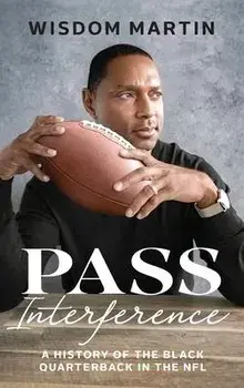 Pass Interference: History of the Black Quarterback in the NFL, Hardcover/Wisdom Martin