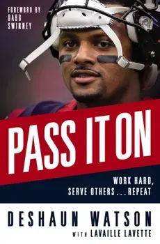 Pass It On. Work Hard, Serve Others . . . Repeat, Hardback/Deshaun Watson