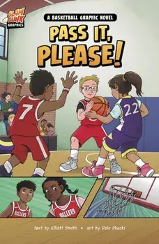 Pass It, Please!. A Basketball Graphic Novel, Paperback/Elliott Smith