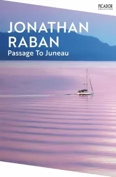 Passage To Juneau, Paperback/Jonathan Raban