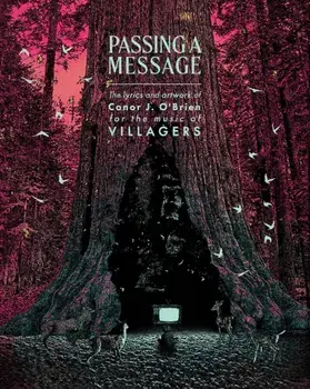 Passing a Message. The lyrics and artwork of Conor J. O’Brien, for the music of Villagers, Hardback/***