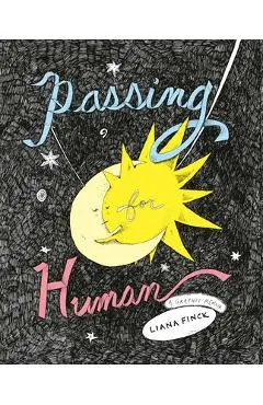 Passing for Human: A Graphic Memoir - Liana Finck