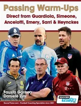 Passing Warm-Ups - Direct from Guardiola, Simeone, Ancelotti, Emery, Sarri & Heynckes, Paperback/Fausto Garcea