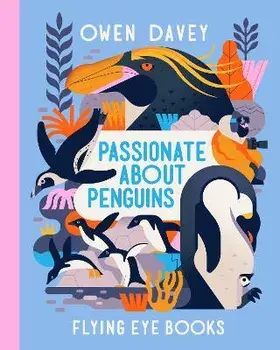 Passionate About Penguins, Hardback/Owen Davey