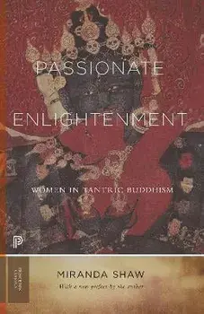 Passionate Enlightenment. Women in Tantric Buddhism, Paperback/Miranda Shaw