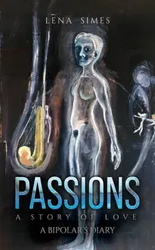 Passions – A Story of Love. A Bipolar’s Diary, Paperback/Lena Simes