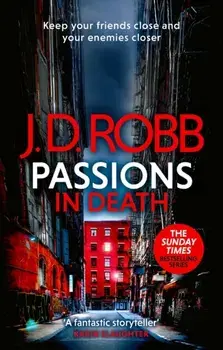 Passions in Death: An Eve Dallas thriller (In Death 59), Paperback/J. D. Robb