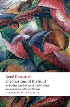 Passions of the Soul and Other Late Philosophical Writings, Paperback/Ren� Descartes