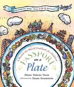 Passport on a Plate: A Round-The-World Cookbook for Children, Paperback/Diane Simone Vezza