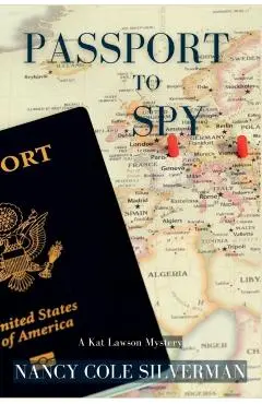 Passport to Spy: A Kat Lawson Mystery - Nancy Cole Silverman
