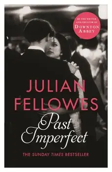 Past Imperfect, Paperback/Julian Fellowes