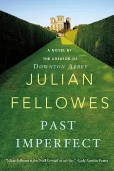 Past Imperfect, Paperback/Julian Fellowes