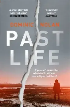 Past Life. an 'astonishing' and 'gripping' debut thriller, Paperback/Dominic Nolan