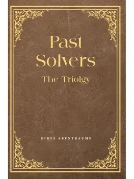 Past Solvers: The Trilogy, Paperback/Girts Abentraums