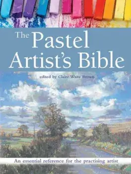 Pastel Artist's Bible, Paperback/Claire Waite Brown