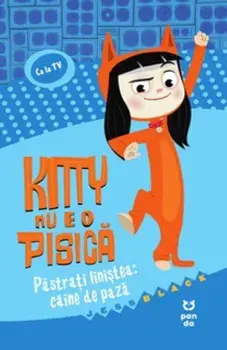 Pastrati linistea: caine de paza. Seria Kitty nu e o pisica/Jess Black