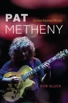 Pat Metheny. Stories beyond Words, Paperback/Bob Gluck