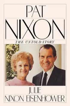 Pat Nixon: The Untold Story, Paperback/Julie Nixon Eisenhower
