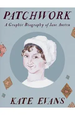 Patchwork: A Graphic Biography of Jane Austen - Kate Evans