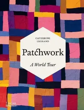 Patchwork. A World Tour, Hardback/Catherine Legrand