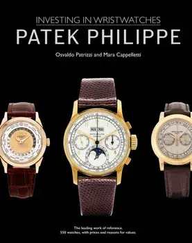 Patek Philippe. Investing in Wristwatches, Hardback/Osvaldo Patrizzi