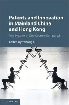 Patents and Innovation in Mainland China and Hong Kong. Two Systems in One Country Compared, Hardback/***