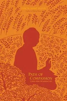Path of Compassion: Stories from the Buddha's Life, Paperback/Thich Nhat Hanh